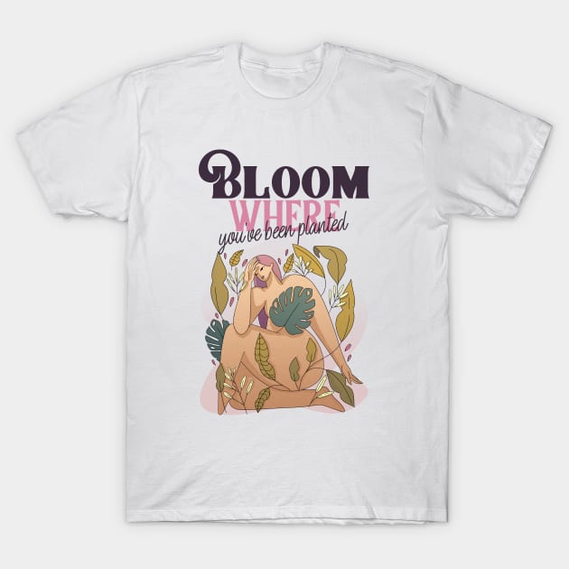 Bloom Where You've Been Planted T-Shirt by Print Horizon